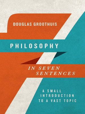 cover image of Philosophy in Seven Sentences: a Small Introduction to a Vast Topic